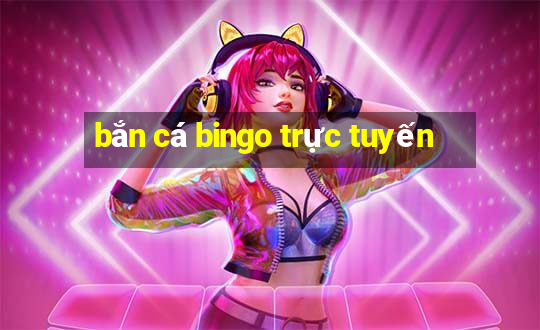 bắn cá bingo trực tuyến