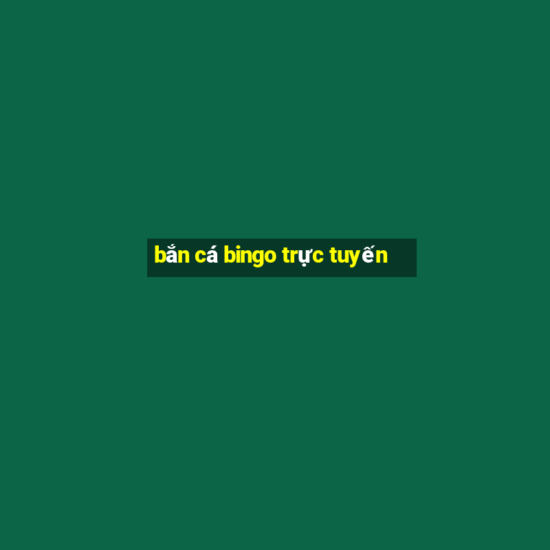 bắn cá bingo trực tuyến