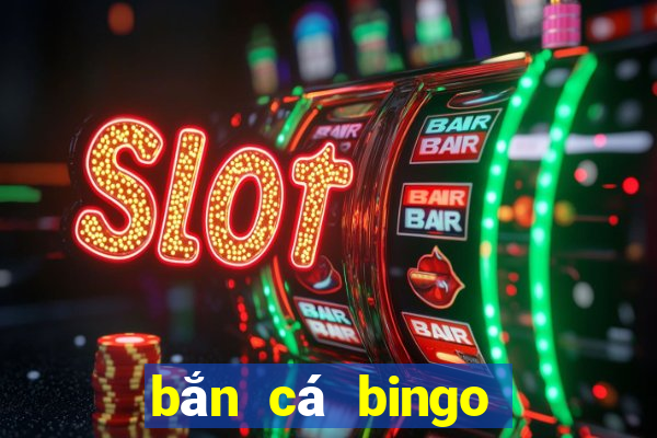 bắn cá bingo trực tuyến