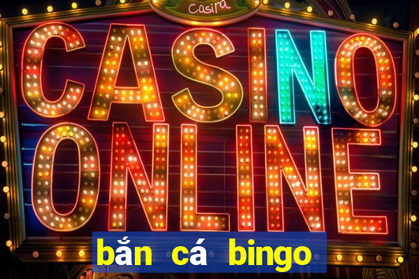 bắn cá bingo trực tuyến