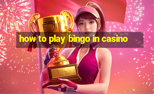 how to play bingo in casino