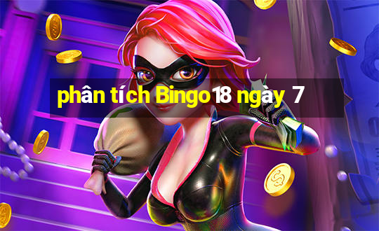 phân tích Bingo18 ngày 7