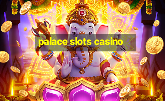 palace slots casino