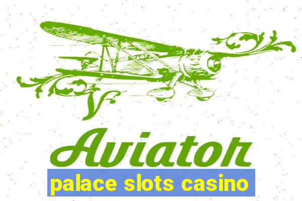 palace slots casino