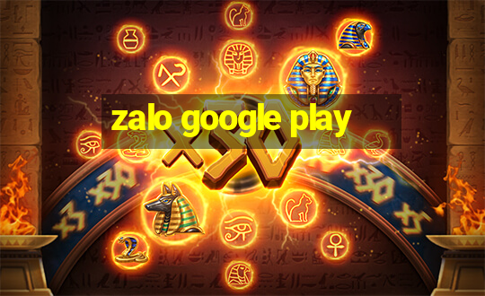 zalo google play