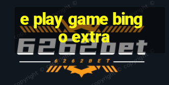 e play game bingo extra