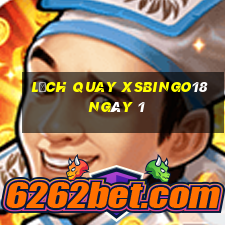 Lịch quay XSBINGO18 ngày 1