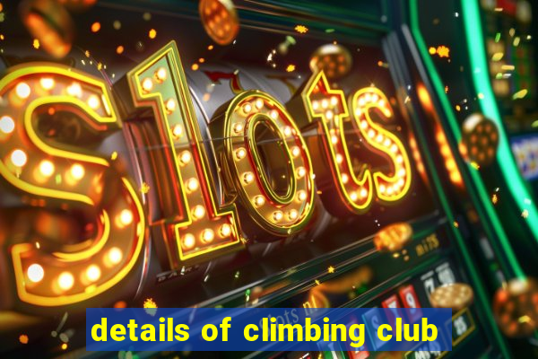 details of climbing club