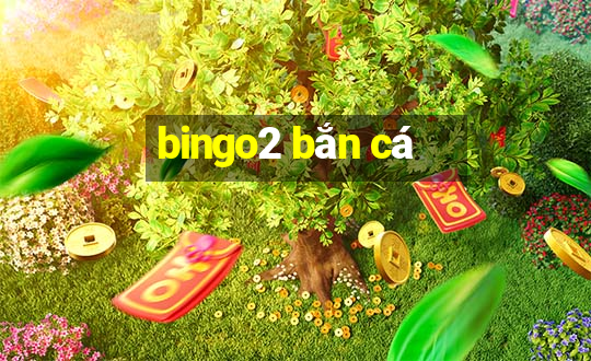 bingo2 bắn cá