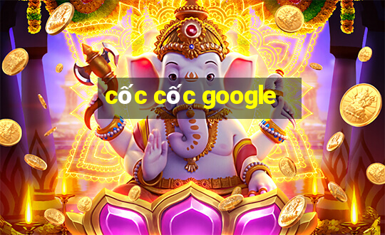 cốc cốc google